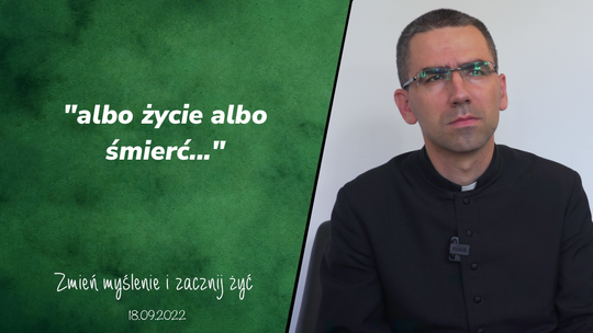 "Albo życie albo śmierć..." - Zmień myślenie i zacznij żyć