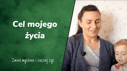 Cel mojego życia - Zmień myślenie i zacznij żyć