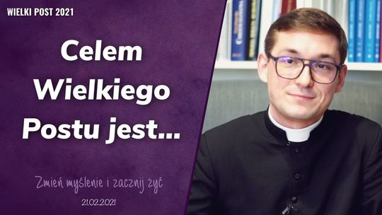 Cel Wielkiego Postu - Zmień myślenie i zacznij żyć