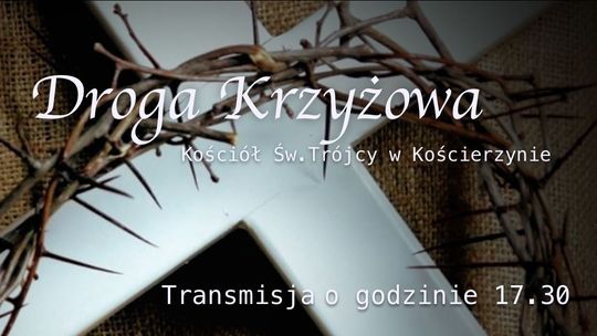 Droga Krzyżowa - Transmisja na żywo z kościoła pw. Świętej Trójcy