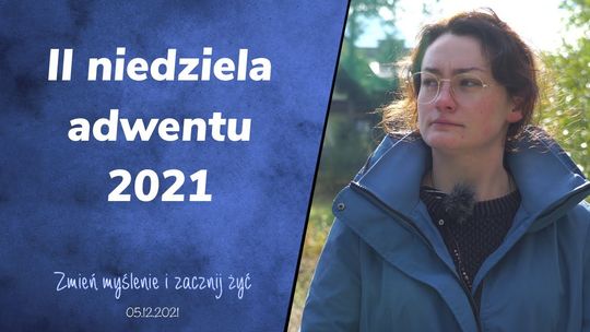 Druga Niedziela Adwentu - Zmień myślenie i zacznij żyć