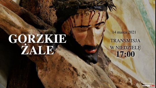 Gorzkie Żale - 17:00 niedziela 14 marca 2021 - Transmisja