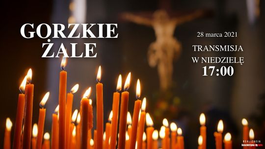 Gorzkie Żale - 17:00 niedziela 28 marca 2021 - Transmisja