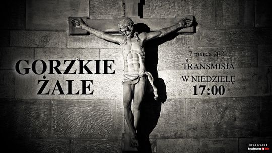 Gorzkie Żale - 17:00 niedziela 7 marca 2021 - Transmisja Gorzkie Żale - 17:00 niedziela 7 marca 2021 - Transmisja