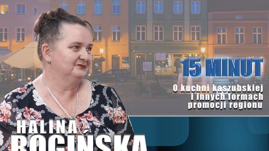 Halina Rogińska. O kuchni kaszubskiej i innych formach promocji regionu