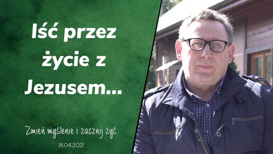 Iść przez życie z Jezusem - Zmień myślenie i zacznij żyć
