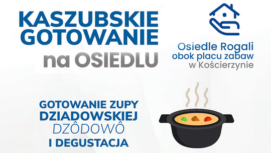 Już w najbliższą sobotę "Kaszubskie Gotowanie" na Osiedlu Rogali
