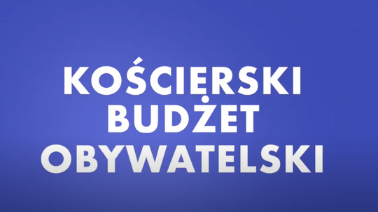Kościerski Budżet Obywatelski 2025 – zgłoś swój projekt i zmień Kościerzynę na lepsze!