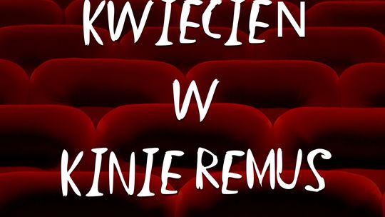 Kwiecień w kinie Remus
