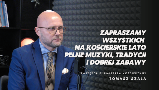 Lato w Kościerzynie zapowiada się wyjątkowo - Tomasz Szala w rozmowie zdradził nam szczegóły! Lato w Kościerzynie zapowiada się wyjątkowo - Tomasz Szala w rozmowie zdradził nam szczegóły!