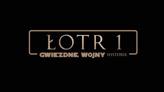 Łotr 1. Gwiezdne Wojny - historie!
