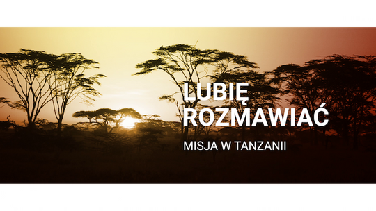 Lubię rozmawiać - Misja w Tanzanii PODCAST
