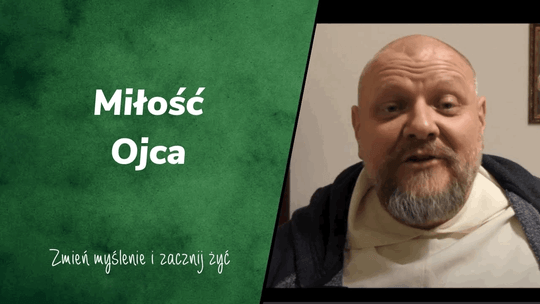 Miłość Ojca - Zmień myślenie i zacznij żyć