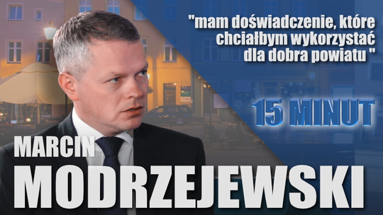 Modrzejewski. "Mam doświadczenie, które chciałbym wykorzystać dla powiatu"