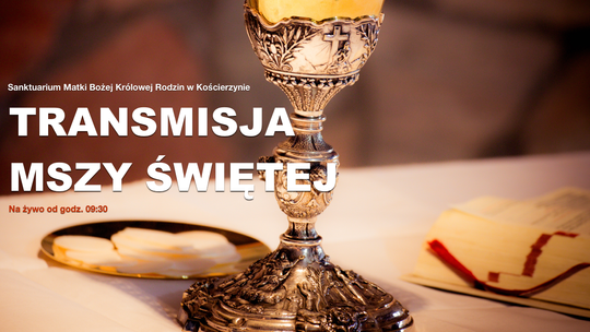 Msza Święta na żywo z kościoła pw. Świętej Trójcy w Kościerzynie - transmisja o 9:30