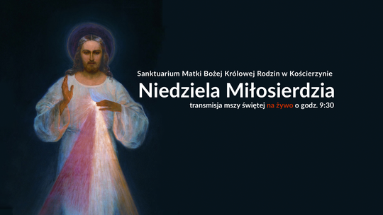 Msza Święta w Niedzielę Miłosierdzia - transmisja na żywo 9:30