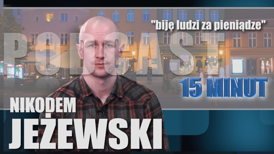 Nikodem Jeżewski - "Bije ludzi za pieniądze"