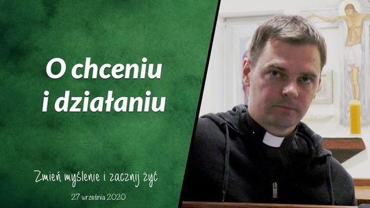 O chceniu i działaniu - Zmień myślenie i zacznij żyć - Odc. 58