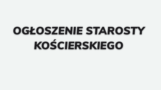 Ogłoszenie Starosty Kościerskiego z dnia 15 marca 2020 roku