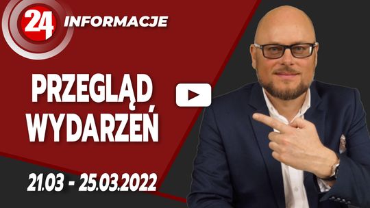 Przegląd wydarzeń tygodnia 21 - 25 marca 2022 r