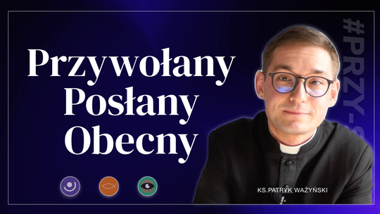 Przywołany- Posłany-Obecny