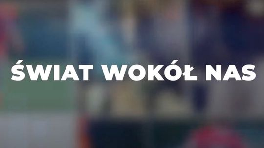 "Świat wokół nas" - odc.1 , Łucja Ptaszyńska