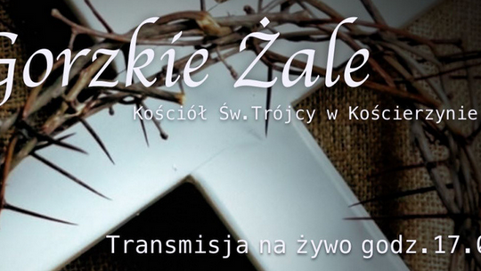 Tansmisja na żywo Gorzkich Żali z kościoła pw. Świętej Trójcy w Kościerzynie