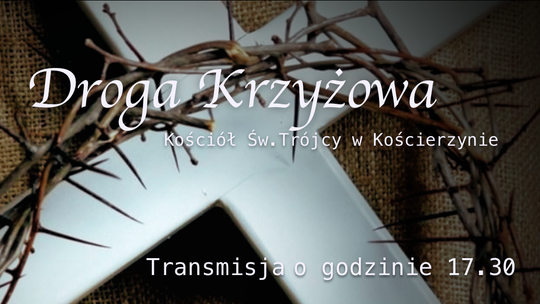 Transmisja Drogi Krzyżowej z kościoła św. Trójcy w Kościerzynie