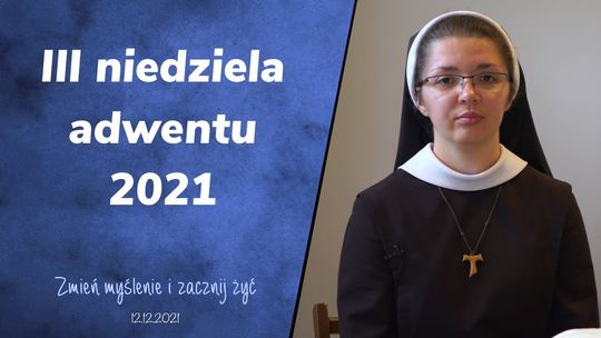 Trzecia Niedziela Adwentu - Zmień myślenie i zacznij żyć