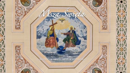 Uroczystość Trójcy Świętej - Transmisja Mszy Świętej 