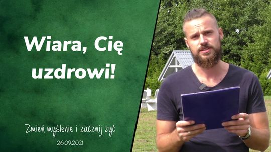 Wiara Cię uzdrowi! - Zmień myślenie i zacznij żyć