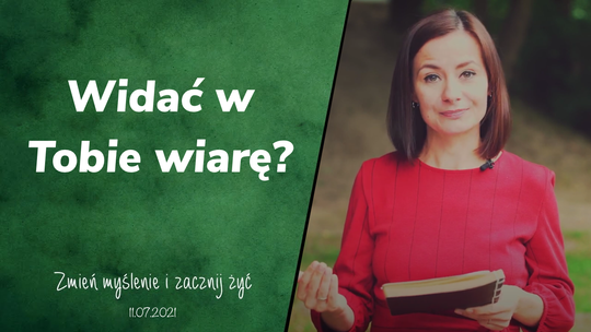 Widać w Tobie wiarę? - Zmień myślenie i zacznij żyć