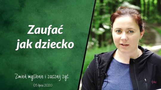 Zaufać jak dziecko - Zmień myślenie i zacznij żyć - Odc. 45