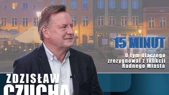 Zdzisław Czucha. O tym dlaczego zrezygnował z funkcji radnego