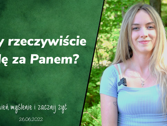 Czy rzeczywiście idę za Panem? - Zmień myślenie i zacznij żyć