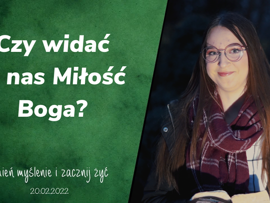 Czy widać w nas Miłość Boga? - Zmień myślenie i zacznij żyć