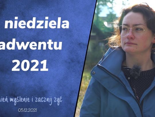 Druga Niedziela Adwentu - Zmień myślenie i zacznij żyć