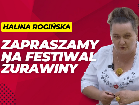 Halina Rogińska zaprasza na tegoroczny Festiwal Żurawiny