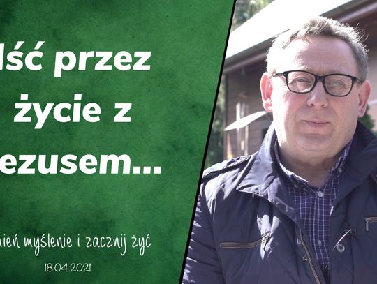 Iść przez życie z Jezusem - Zmień myślenie i zacznij żyć