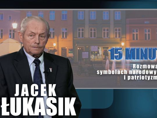 Jacek Łukasik - "Niepodległość nie jest wiecznie dana"