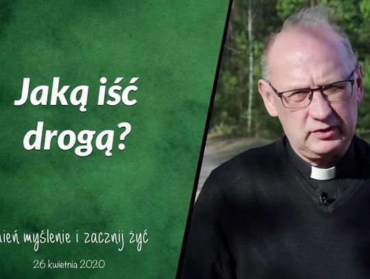 Jaką iść drogą? Kościół. Zmień myślenie i zacznij żyć - Odc. 35