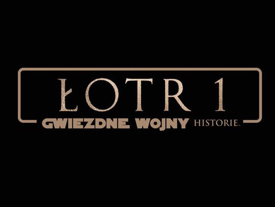 Łotr 1. Gwiezdne Wojny - historie!