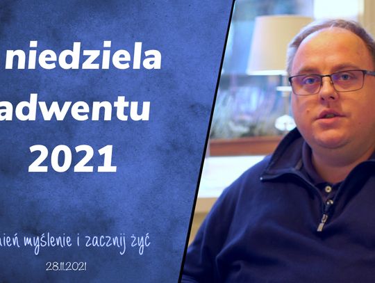 Pierwsza Niedziela Adwentu - Zmień myślenie i zacznij żyć