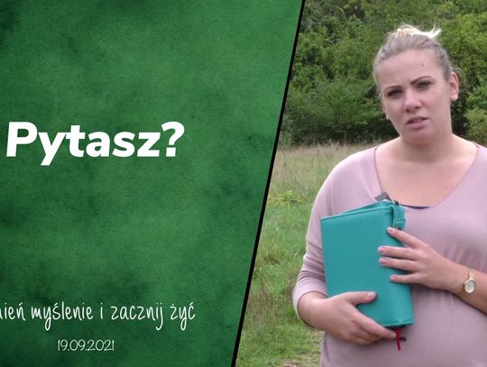 Pytasz? - Zmień myślenie i zacznij żyć