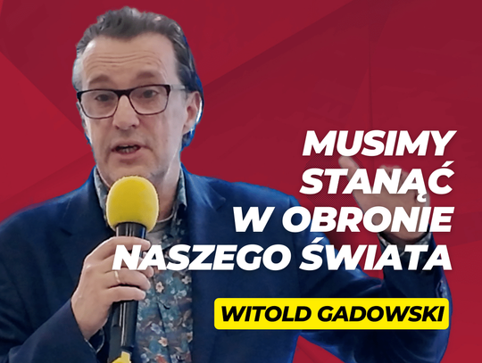 Rozmowa z Witoldem Gadowskim: "Porozmawiajmy o Polsce i obronie naszego świata"