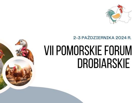 VII Pomorskie Forum Drobiarskie w Grabówku – spotkanie branży po kilkuletniej przerwie