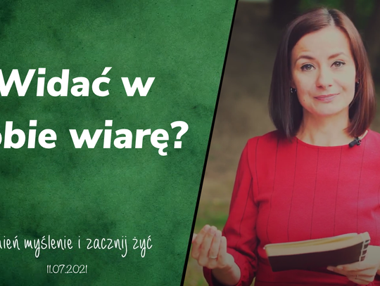 Widać w Tobie wiarę? - Zmień myślenie i zacznij żyć