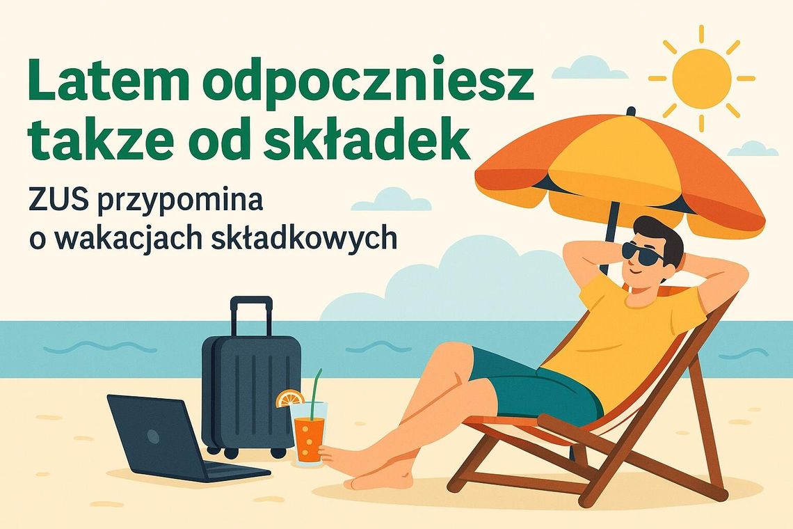 Lato bez składek? Wakacje składkowe już dostępne!