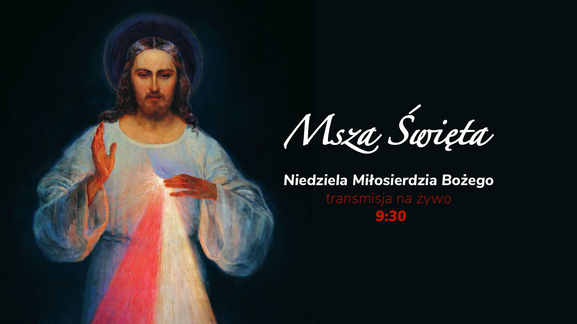 Niedziela Miłosierdzia Bożego - Transmisja Mszy Świętej