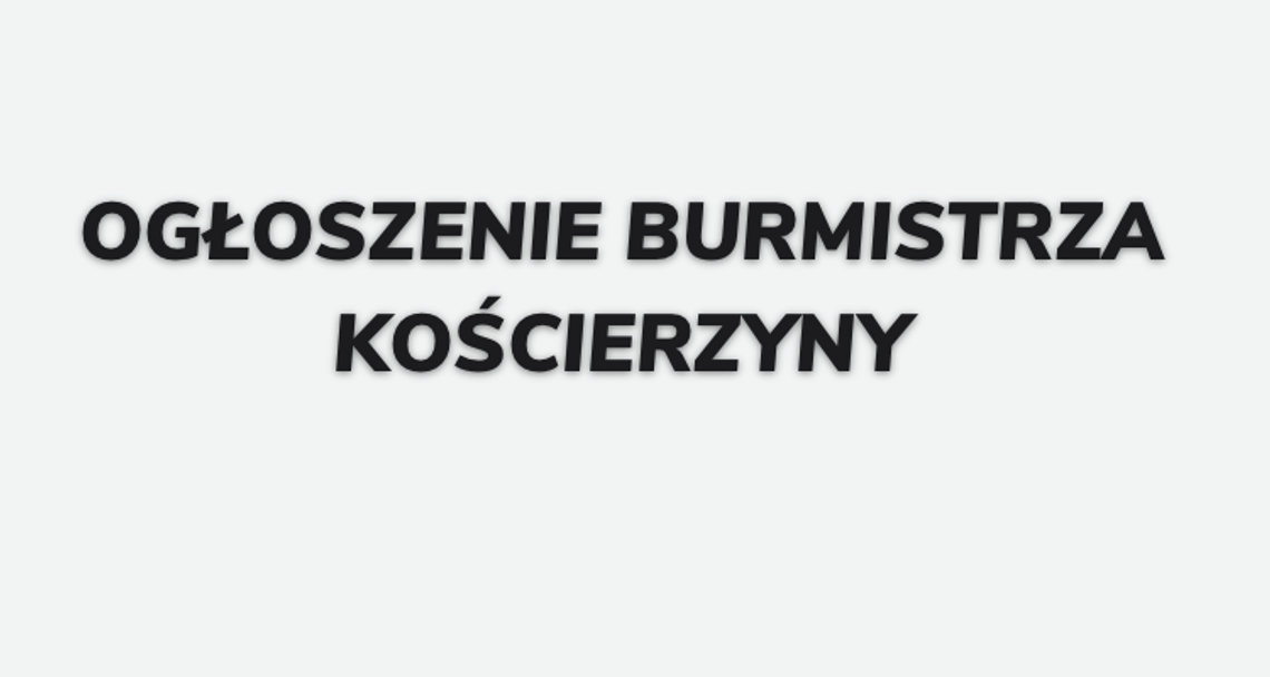 Ogłoszenie Burmistrza Miasta Kościerzyna z dnia 14 marca 2020 roku